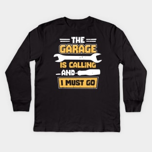 The Garage Is Calling And I Must Go Kids Long Sleeve T-Shirt